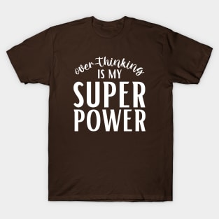 Overthinking is my Superpower T-Shirt